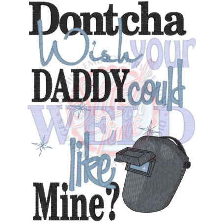 Sayings (4130) Dontcha Wish Daddy Weld 5x7