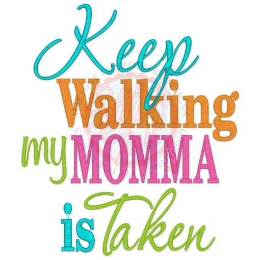 Sayings (4142) Keep Walking Mamma Is Taken 6x10