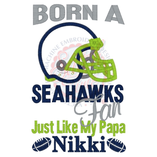 Sayings (4184) Nikki Born A Seahawks Fan Like Papa Applique 5x7