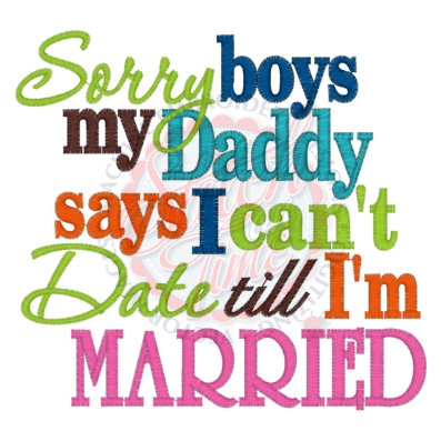 Sayings (4209) Daddy Date Till I'm Married 5x7