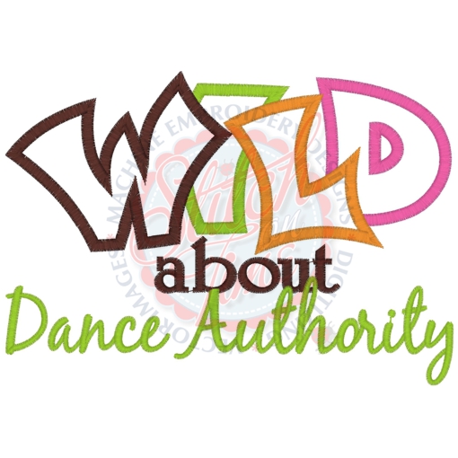 Sayings (4225) Wild About Dance Authority Applique 5x7