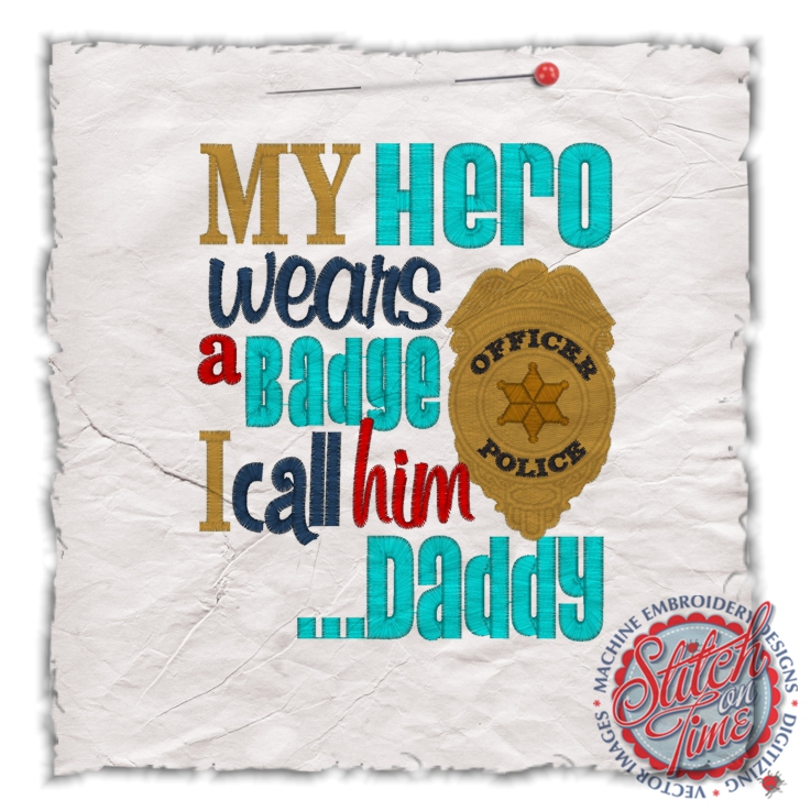 Sayings (4521) My Hero Wears A Badge I Call Him Daddy 5x7