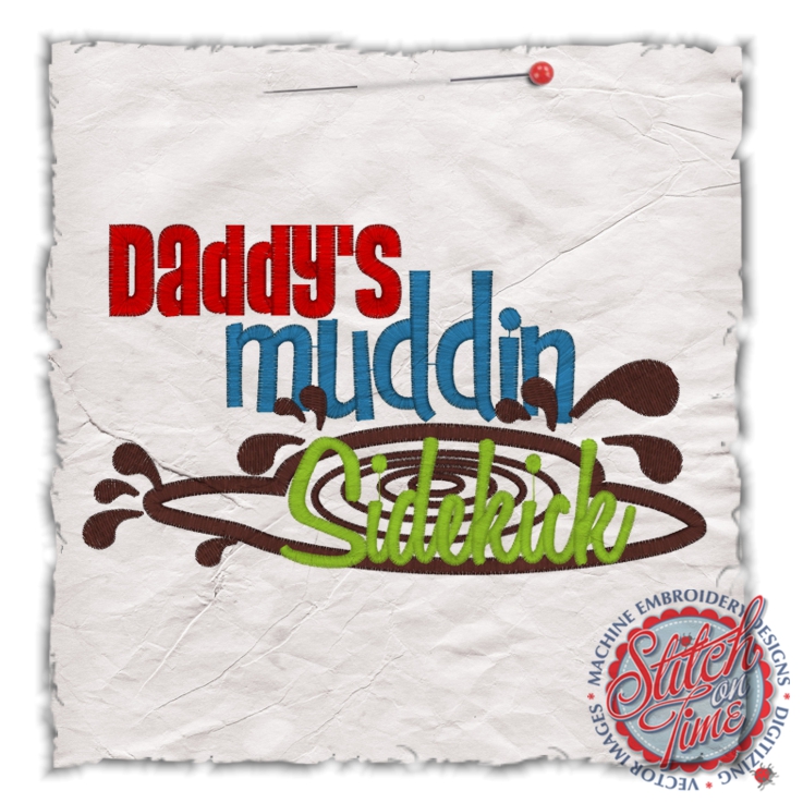 Sayings (4530) Daddy's Muddin Sidekick Applique 5x7