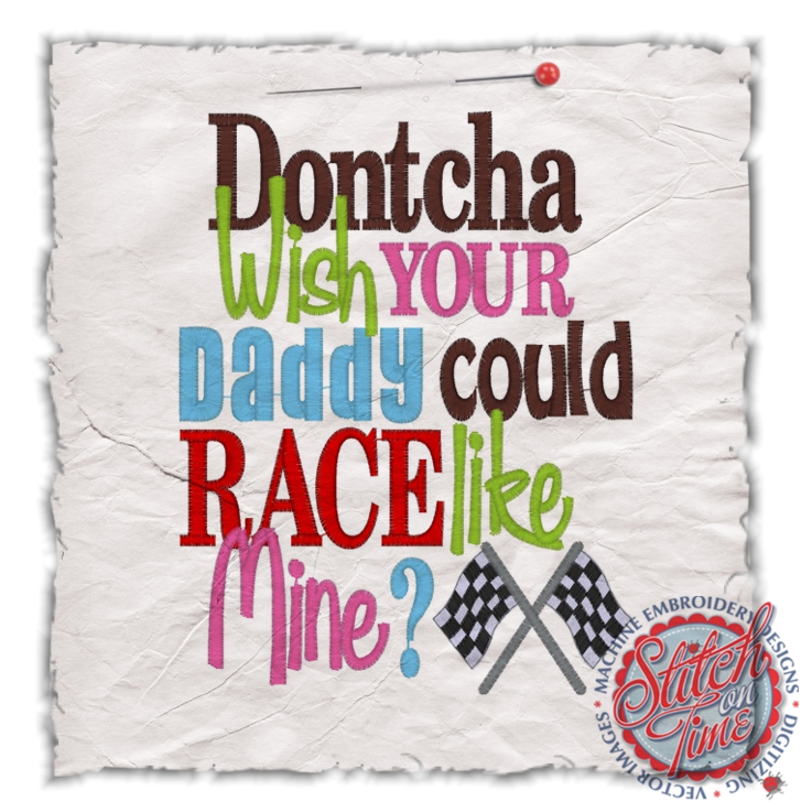 Sayings (4531) Dontcha Wish Daddy Race 5x7