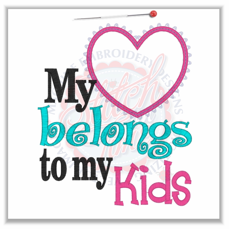 Sayings (4599) My Heart Belongs To My Kids Applique 6x10