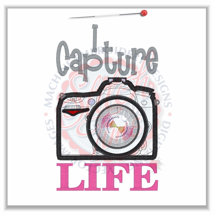 Sayings (4640) I Capture Life Camera Applique 5x7