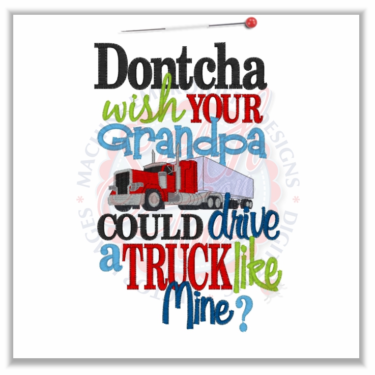 Sayings (4660) Dontcha Wish Grandpa Drive Truck Like Mine 5x7