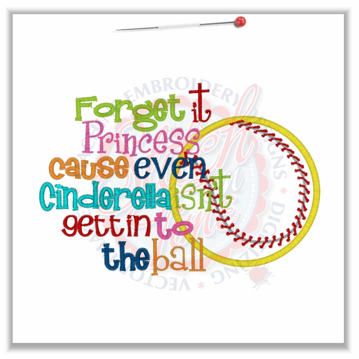 Sayings (4713) Forget It Princess Softball Baseball Applique 5x7