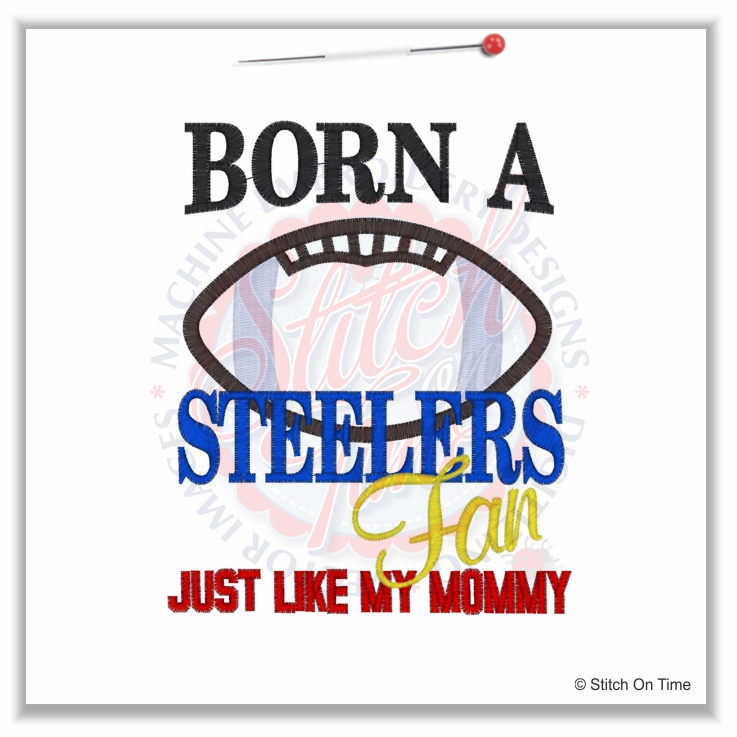 4913 Sayings : Born A Steelers Fan Like Mommy Applique 5x7