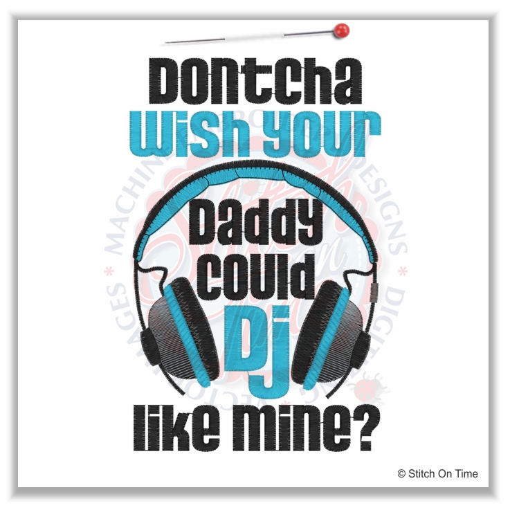 4915 Sayings : Dontcha Wish Daddy DJ 5x7
