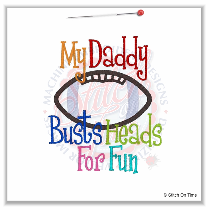 4928 Sayings : My Daddy Busts Heads For Fun Applique 5x7