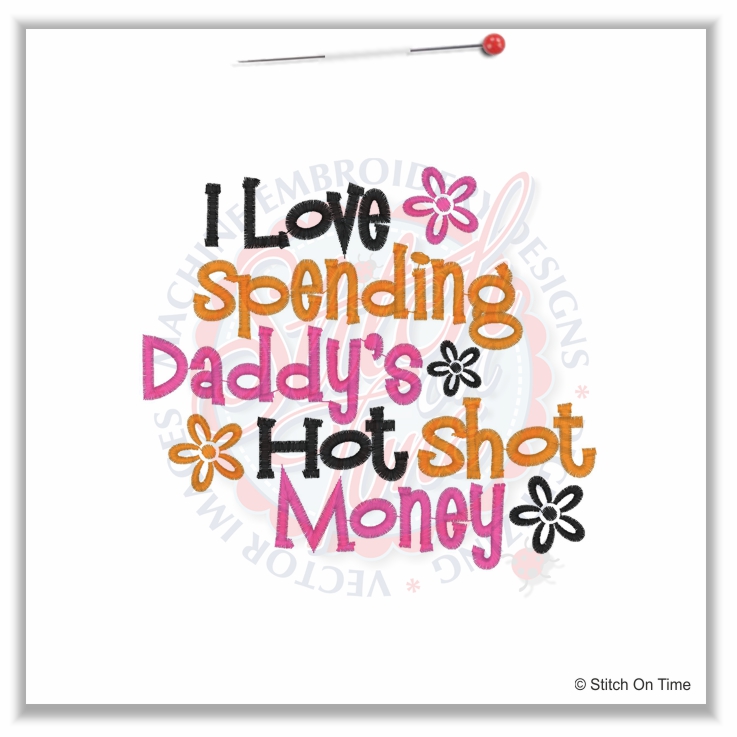 4942 Sayings : I Love Spending Daddys Hot Shot Money 5x7