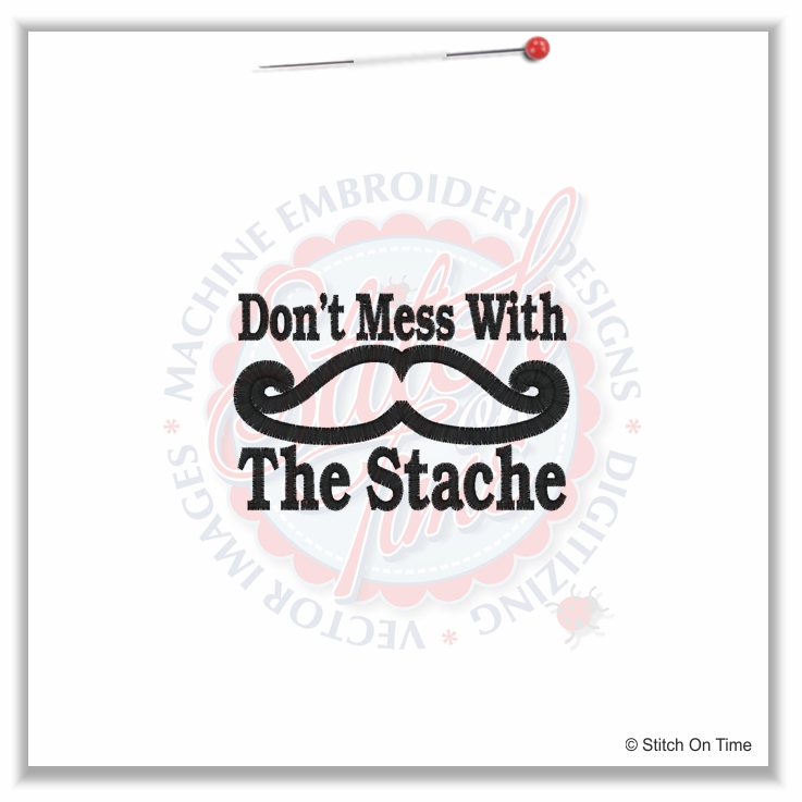 5056 Sayings : Don't Mess Withe The Stache Applique 4x4