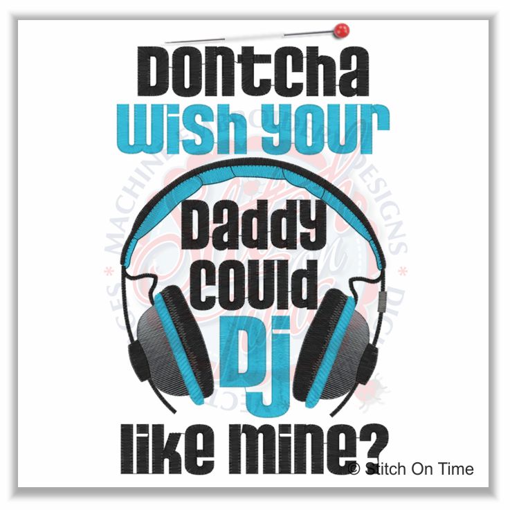 5143 Sayings : Dontcha Wish Daddy DJ 6x10