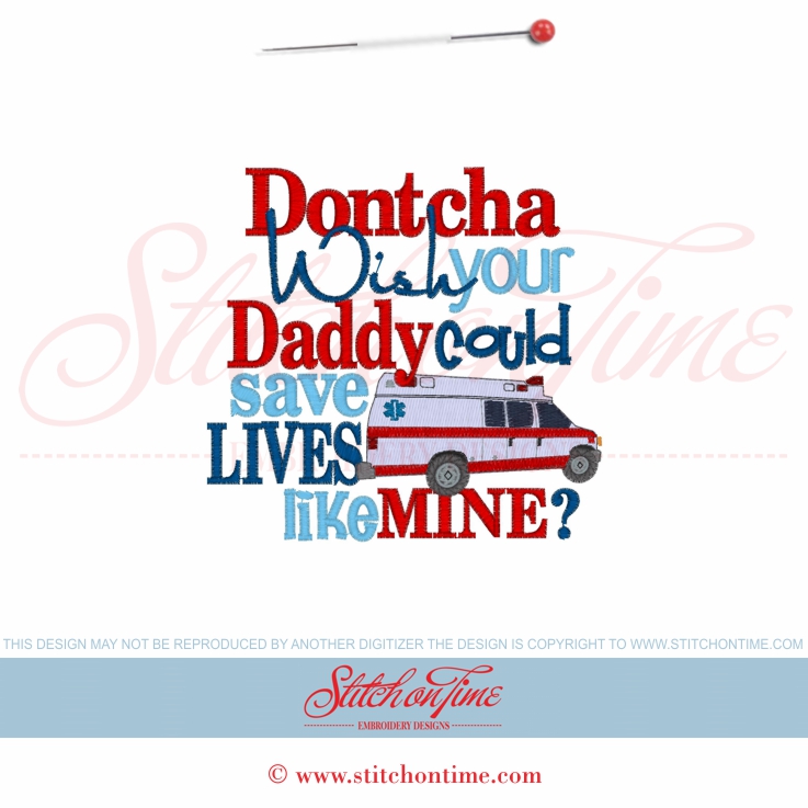 5670 Sayings : Dontcha Wish Daddy Save Lives 5x7