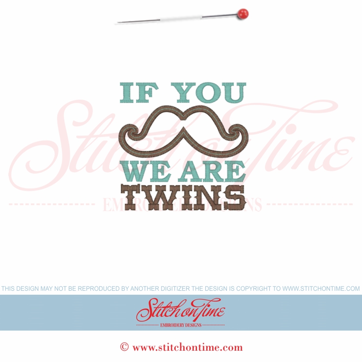5771 Sayings : If You MUSTACHE We Are Twins Applique 4x4