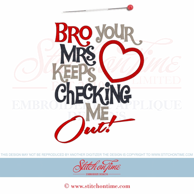 6221 Sayings : Bro Your Mrs Keeps Checking Me Out Applique 5x7