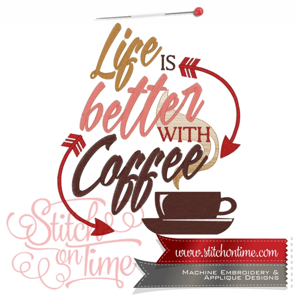 6642 Sayings : Life Is Better With Coffee 3 Hoop Sizes Inc