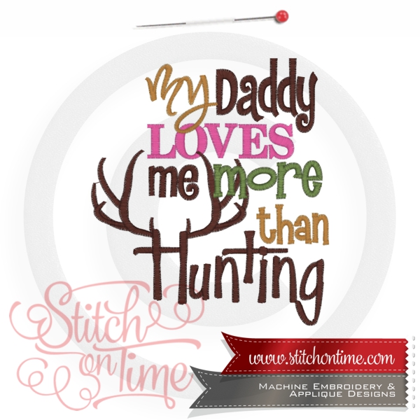 6678 Sayings : My Daddy Loves Me More Than Hunting 5x7