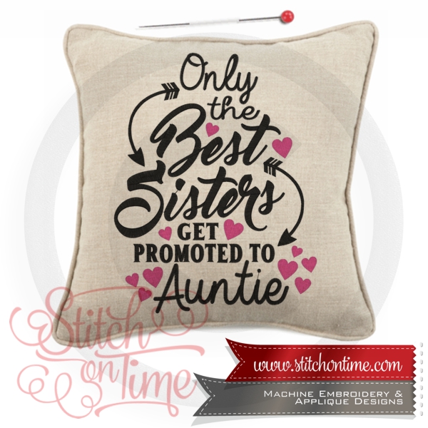 6682 Sayings : Only The Best Sisters... 4 Hoop Sizes Inc