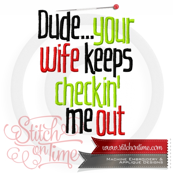 6694 Sayings : Dude Your Wife Keeps Checkin' Me Out