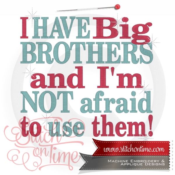 6721 Sayings : I Have Big Brothers 4 Hoop Sizes Inc.