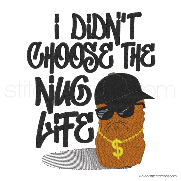 7174 Sayings : I Didn't Choose the Nug Life
