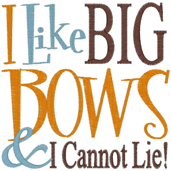 Sayings (A814) Like Big Bows 5x7