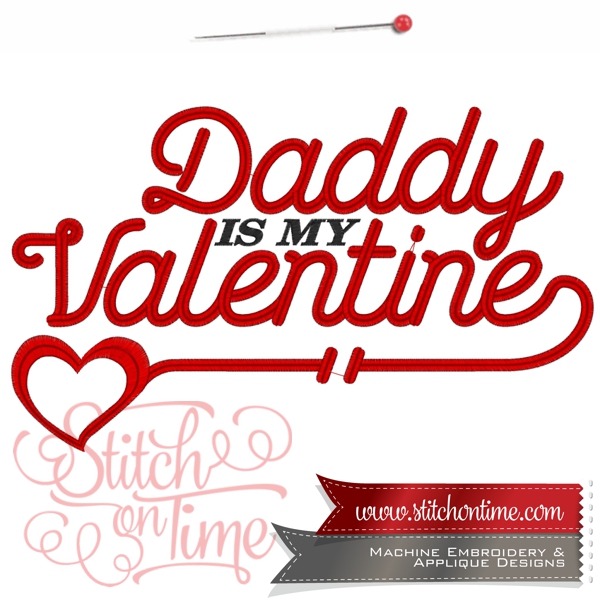 518 Valentine : Daddy Is My Valentine 3 Hoop Sizes Inc.