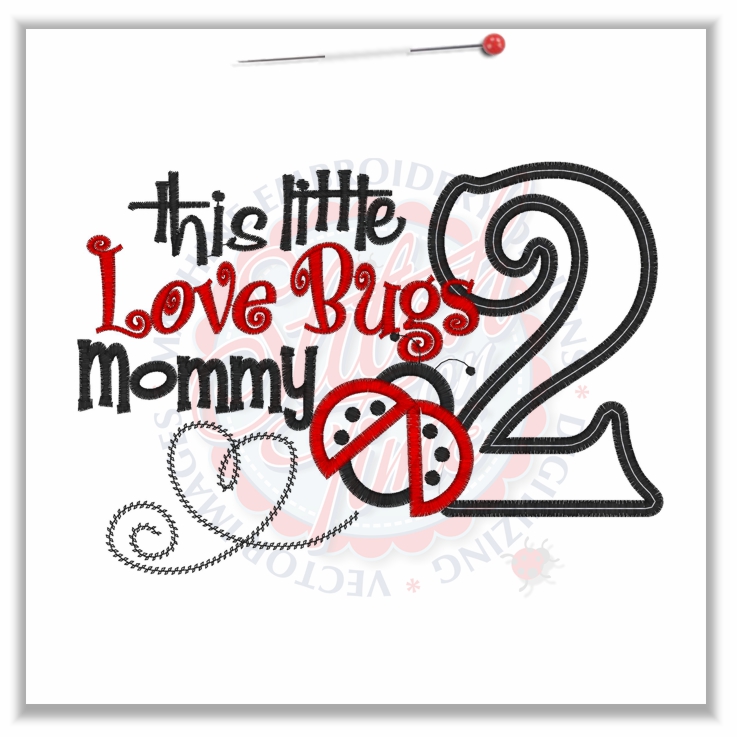 Birthday (204) This Little Love Bugs Mommy 2 Applique 5x7