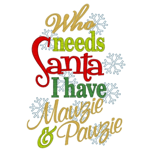 Christmas (315) Who Needs santa Mawzie & Pawzie 5x7