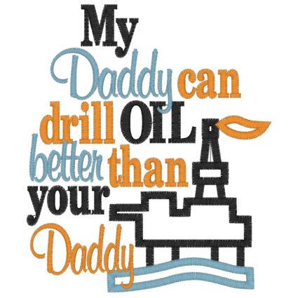 Oil field (2) Daddy Drill Better Applique 5x7
