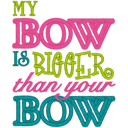 Sayings (A1160) Bigger Bow Applique 5x7