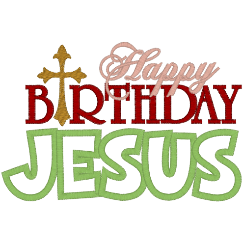 Sayings (A1269) Happy Birthday Jesus Applique 5x7