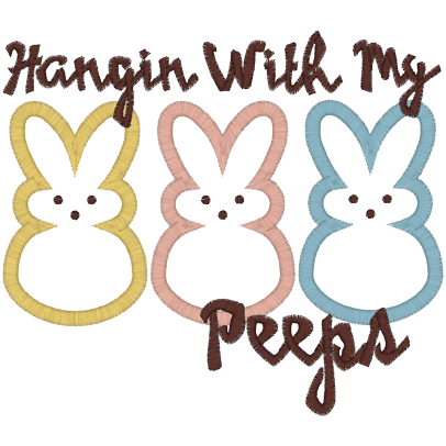 Sayings (A1488) Hanging with my Peeps Applique 6x10