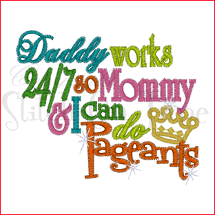 Sayings (1575) Daddy Works 24/7 Pageants 4x4