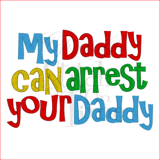 Sayings (1637) Arrest Your Daddy 5x7