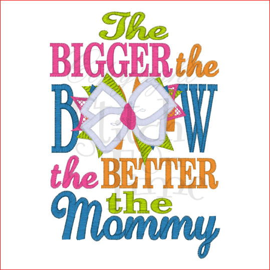 Sayings (1827) The Bigger The Bow Applique 5x7