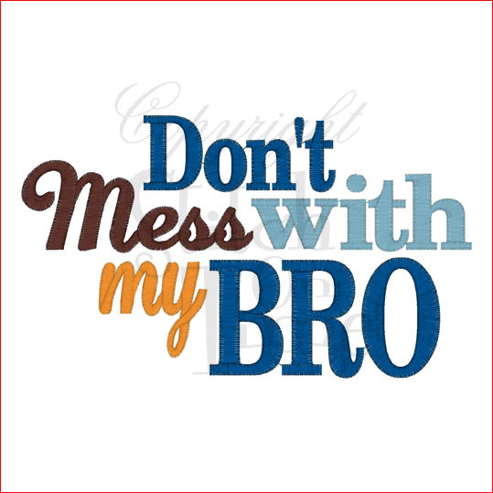 Sayings (1874) Don't Mess With My Bro 5x7