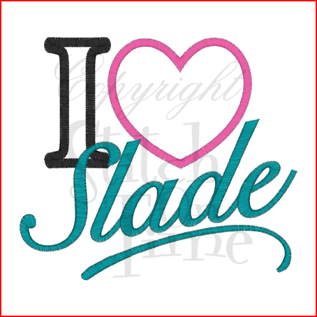 Sayings (2079) I Love Slade Applique 5x7