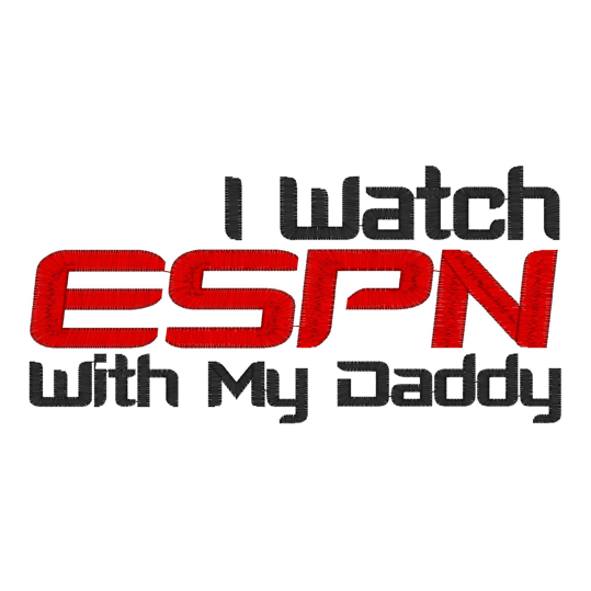 Sayings (2215) I Watch ESPN With My Daddy 5x7