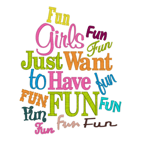 Sayings (2360) Girls Just Want To Have Fun 5x7