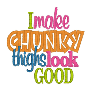 Sayings (2541) Chunky Thighs Applique 4x4