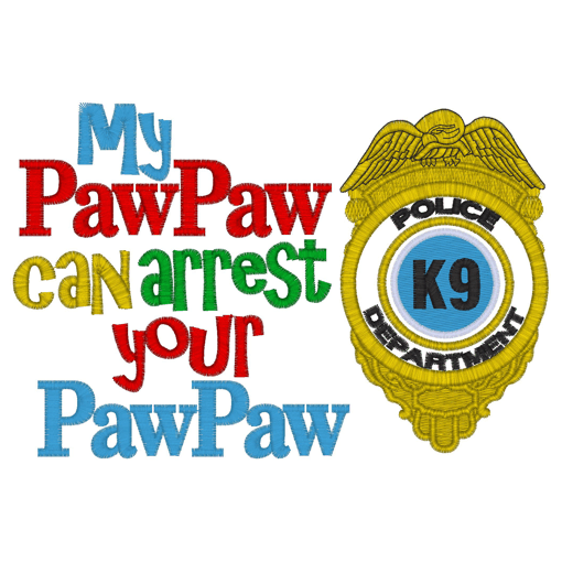 Sayings (2571) Arrest Your PawPaw Applique 5x7