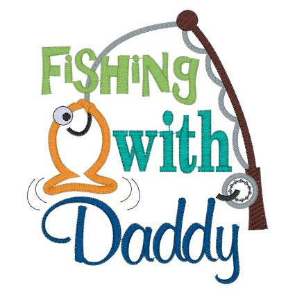 Sayings (2659) Fishing With Daddy Applique 5x7