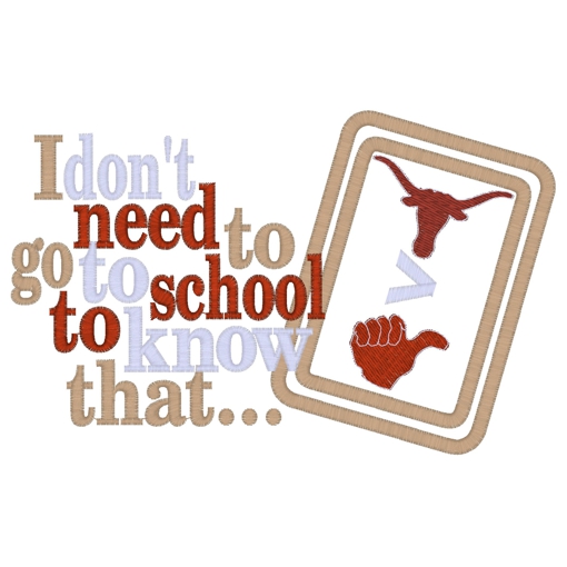Sayings (3243) Don't need to go to school Applique5x7