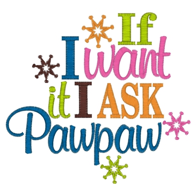 Sayings (3346) Want It Ask Pawpaw... 5x7
