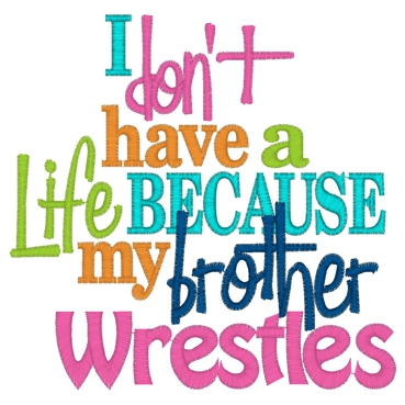 Sayings (3557) ...Brother wrestle 5x7