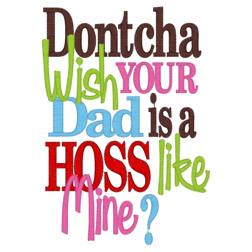 Sayings (3661) ...Dontcha Dad Hoss 5x7