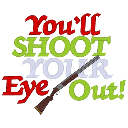 Sayings (3747) You'll Shoot Your Eye Out 5x7